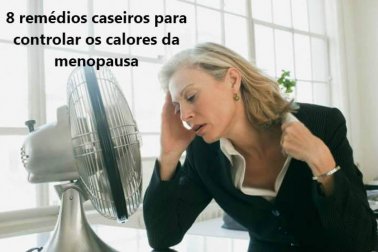 Controle os calores da menopausa com estes 8 remédios caseiros