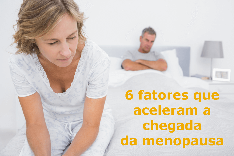 6 fatores que aceleram a chegada da menopausa 6 fatores que aceleram a chegada da menopausa